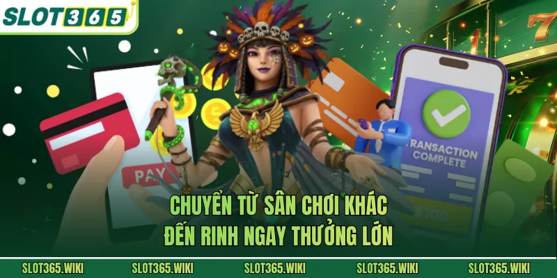 Chuyển từ sân chơi khác đến rinh ngay thưởng lớn
