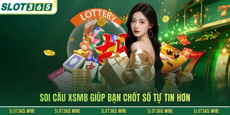 Soi cầu XSMB giúp bạn chốt số tự tin hơn